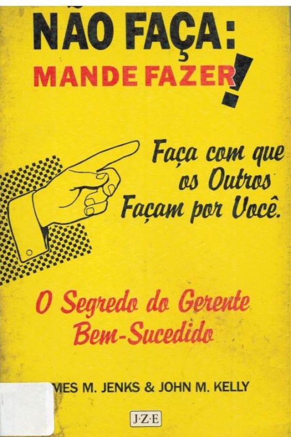 Não Faça: Mande fazer!